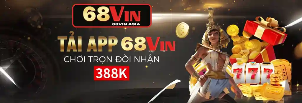 Tải App 68VIN – Trải Nghiệm Giải Trí Đỉnh Cao